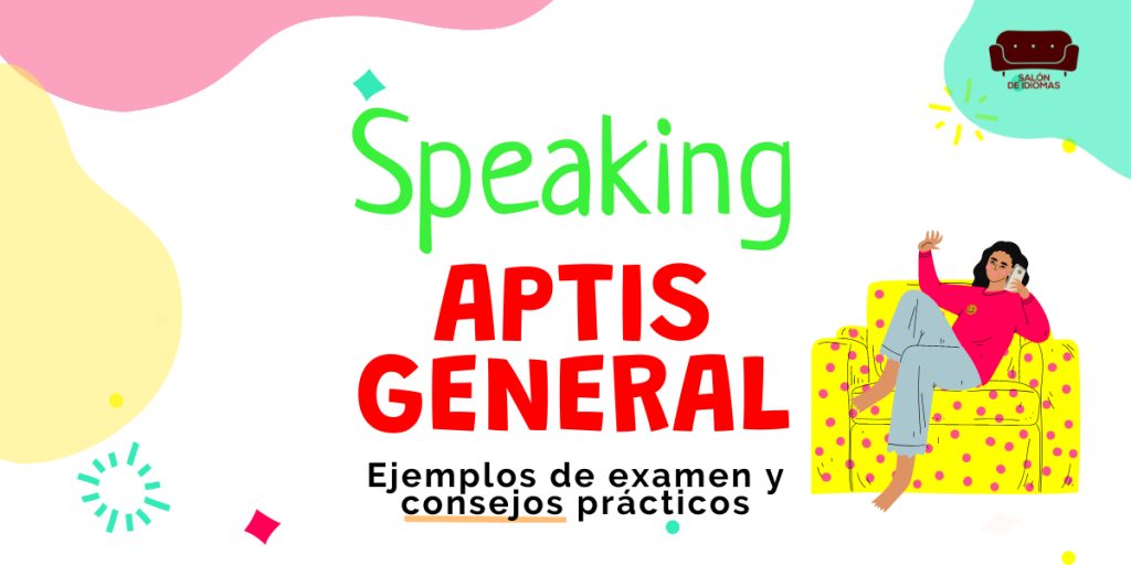 Speaking Aptis General: Ejemplos De Examen Y Consejos Prácticos