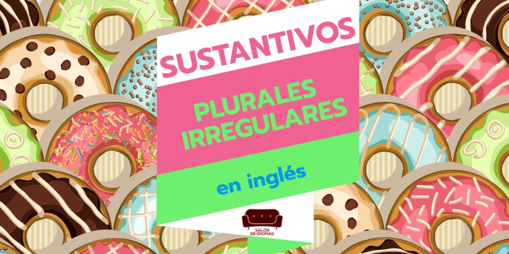 Sustantivos plurales irregulares en inglés explicación (+ejemplos)