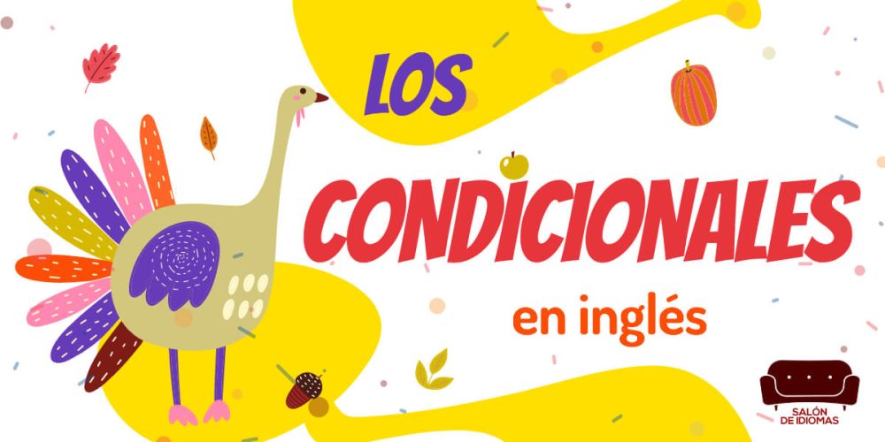 Condicionales en inglés: explicación y estructura (+ ejemplos)