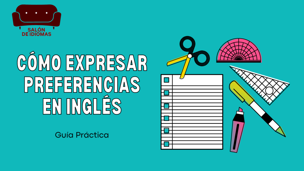 Preferencias en inglés: 4 Formas de expresar lo que quieres